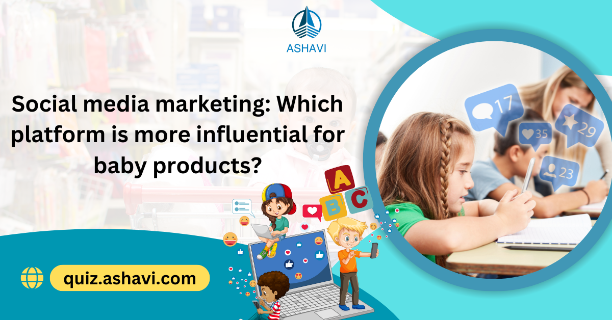 Social media marketing: Which platform is more influential for baby products?